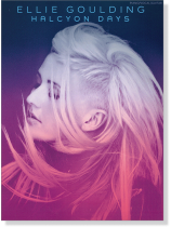 Ellie Goulding: Halcyon Days Piano /Vocal /Guitar Ellie Goulding: Halcyon Days Piano /Vocal /Guitar