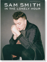 Sam Smith In The Lonely Hour Piano/Vocal/Guitar Sam Smith In The Lonely Hour Piano/Vocal/Guitar