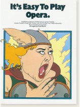It's Easy to Play Opera Piano Vocal with Chord Symbols It's Easy to Play Opera Piano Vocal with Chord Symbols