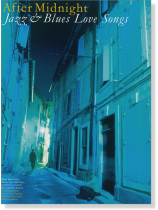 After Midnight Jazz and Blues Love Songs for Piano After Midnight Jazz and Blues Love Songs for Piano