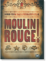 Songs from Baz Luhrmann's Moulin Rouge! for Piano Songs from Baz Luhrmann's Moulin Rouge! for Piano