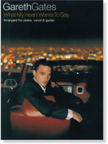 Gareth Gates 【What My Heart Wants To Say】Arranged for Piano, Voice & Guitar Gareth Gates 【What My Heart Wants To Say】Arranged for Piano, Voice & Guitar