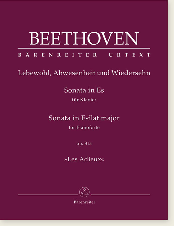 Beethoven Lebewohl, Abwesenheit und Wiedersehn Sonata in E-flat Major for Pianoforte Op. 81a "Les Adieux"