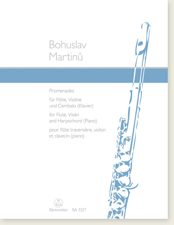 Bohuslav Martinů Promenades for Flute, Violin and Harpsichord (Piano) Bohuslav Martinů Promenades for Flute, Violin and Harpsichord (Piano)