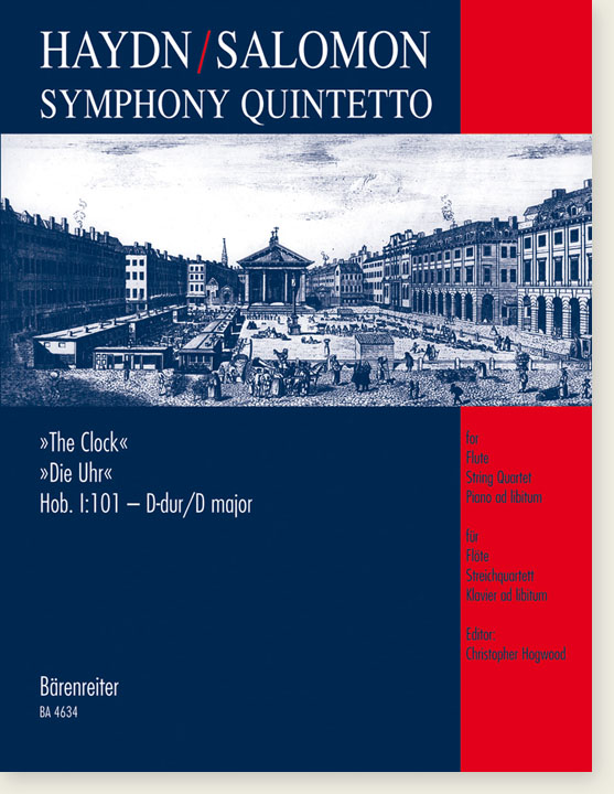 Haydn/Salomon Symphony Quintetto "The Clock" Hob. Ⅰ:101-D-dur/D major for Flute String Quartet Piano ad libitum Haydn/Salomon Symphony Quintetto "The Clock" Hob. Ⅰ:101-D-dur/D major for Flute String Quartet Piano ad libitum