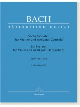 Bach Sechs Sonaten für Violine und obligates Cembalo BWV 1014-1019 Ⅰ: Sonatas Ⅰ-Ⅲ Bach Sechs Sonaten für Violine und obligates Cembalo BWV 1014-1019 Ⅰ: Sonatas Ⅰ-Ⅲ