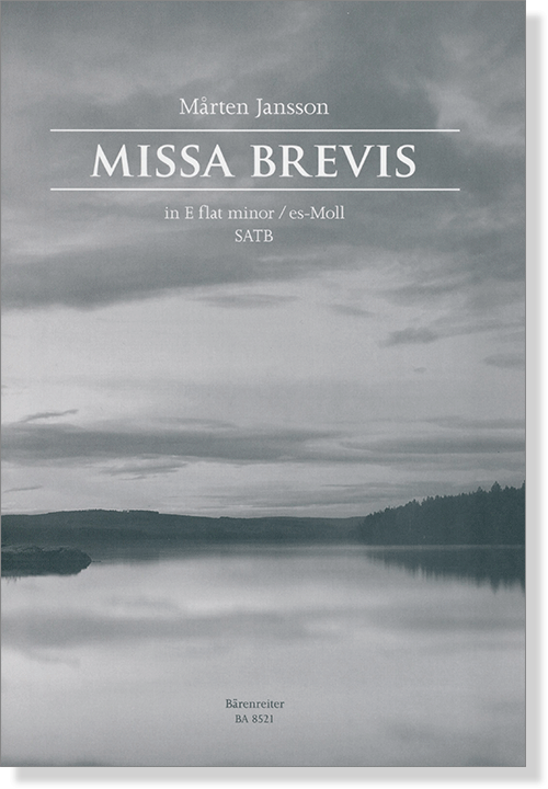 Marten Jansson【Missa Brevis In E-Flat minor/es-Moll】SATB Marten Jansson【Missa Brevis In E-Flat minor/es-Moll】SATB