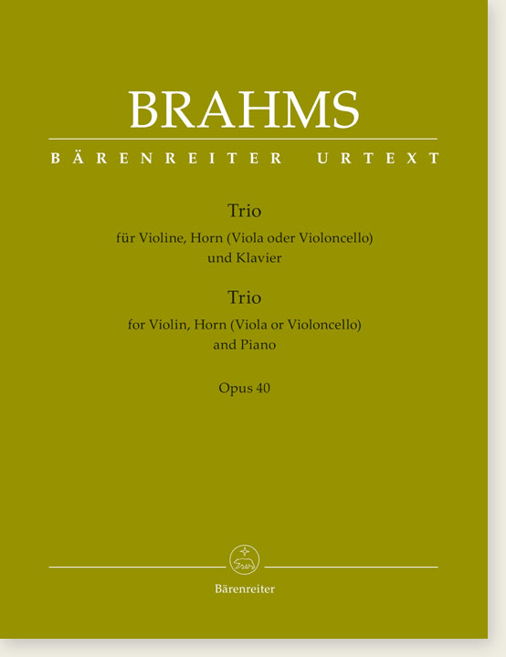 Johannes Brahms Trio for Violin, Horn (Viola or Violoncello) and Piano Opus 40 Johannes Brahms Trio for Violin, Horn (Viola or Violoncello) and Piano Opus 40