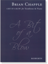 Brian Chapple A Bit Of A Blow for Trombone & Piano Brian Chapple A Bit Of A Blow for Trombone & Piano