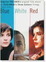 Three Colours Trilogy Blue White Red Arranged for Solo Piano Three Colours Trilogy Blue White Red Arranged for Solo Piano