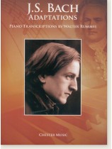 J.S. Bach Adaptations: Piano Transcriptions By Walter Rummel J.S. Bach Adaptations: Piano Transcriptions By Walter Rummel
