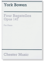 York Bowen Four Bagatelles Opus 147 for Piano York Bowen Four Bagatelles Opus 147 for Piano