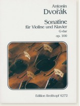 Antonín Dvořák Sonatine für Violine und Klavier G-dur Op. 100 Antonín Dvořák Sonatine für Violine und Klavier G-dur Op. 100