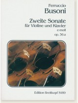 Busoni Zweite Sonate für Violine und Klavier e-moll Op. 36a Busoni Zweite Sonate für Violine und Klavier e-moll Op. 36a