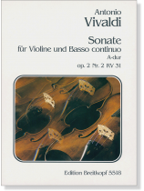 Antonio Vivaldi Sonate für Violine und Basso Continuo A-dur Op.2, Nr.2, RV31 Antonio Vivaldi Sonate für Violine und Basso Continuo A-dur Op.2, Nr.2, RV31