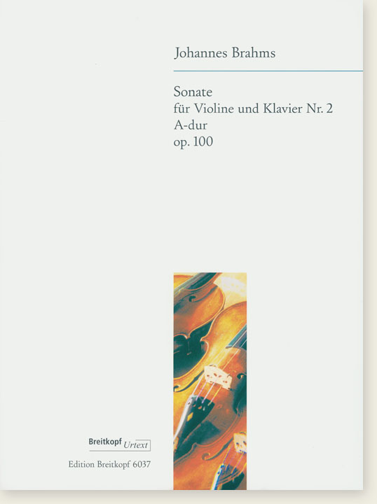 Johannes Brahms Sonate für Violine und Klavier Nr. 2 A-dur Op. 100