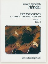 Georg Friedrich Händel Sechs Sonaten für Violine und Basso Continuo aus Op. 1 Band Ⅰ Georg Friedrich Händel Sechs Sonaten für Violine und Basso Continuo aus Op. 1 Band Ⅰ
