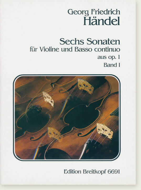 Georg Friedrich Händel Sechs Sonaten für Violine und Basso Continuo aus Op. 1 Band Ⅰ