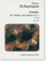 Schumann Sonate für Violine und Klavier Nr. 1 a-moll Op. 105 Schumann Sonate für Violine und Klavier Nr. 1 a-moll Op. 105