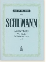 Schumann Märchenbilder Vier Stücke für Violine und Klavier , Op. 113 Schumann Märchenbilder Vier Stücke für Violine und Klavier , Op. 113