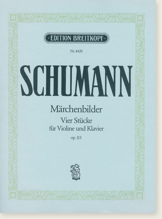 Schumann Märchenbilder Vier Stücke für Violine und Klavier , Op. 113