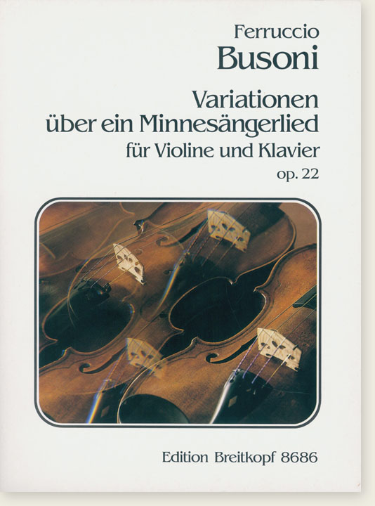 Busoni Variationen über ein Minnesängerlied für Violine und Klavier Op. 22