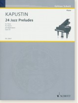 Kapustin 24 Jazz Preludes Opus 53 for Piano Kapustin 24 Jazz Preludes Opus 53 for Piano