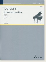 Kapustin 8 Concert Studies Opus 40 for Piano Kapustin 8 Concert Studies Opus 40 for Piano