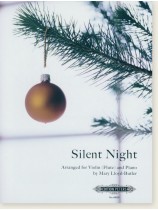 Silent Night Arranged for Violin (Flute) and Piano by Mary Lloyd-Butler Silent Night Arranged for Violin (Flute) and Piano by Mary Lloyd-Butler