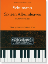 Schumann: Sixteen Albumleaves, from Op.99 & 124 Schumann: Sixteen Albumleaves, from Op.99 & 124