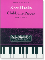 Robert Fuchs: Children’s Pieces, from Op.32 & 47 Easier Piano Pieces No.59 Robert Fuchs: Children’s Pieces, from Op.32 & 47 Easier Piano Pieces No.59