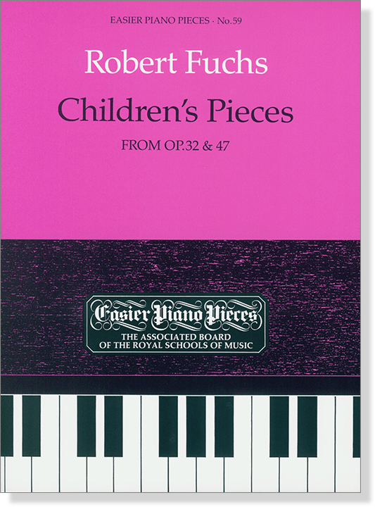 Robert Fuchs: Children’s Pieces, from Op.32 & 47 Easier Piano Pieces No.59