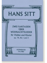Hans Sitt Zwei Fantasien über Weihnachtslieder für Violine und Klavier Op. 74, Nr. 1 und 3 Hans Sitt Zwei Fantasien über Weihnachtslieder für Violine und Klavier Op. 74, Nr. 1 und 3