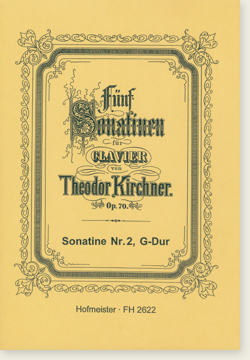 Fünf Sonatine für Klavier von【Theodor Kirchner】Op. 70 Sonatine Nr. 2, G-Dur Fünf Sonatine für Klavier von【Theodor Kirchner】Op. 70 Sonatine Nr. 2, G-Dur