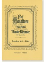 Fünf Sonatine für Klavier von【Theodor Kirchner】Op. 70 Sonatine Nr. 3, C-Dur Fünf Sonatine für Klavier von【Theodor Kirchner】Op. 70 Sonatine Nr. 3, C-Dur