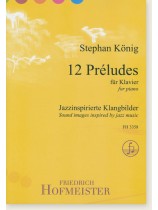 Stefan König 12 Préludes for Piano Stefan König 12 Préludes for Piano