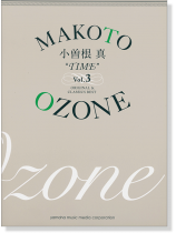 Makoto Ozone 小曽根真 “TIME” Vol.3 Original & Classics Best Makoto Ozone 小曽根真 “TIME” Vol.3 Original & Classics Best