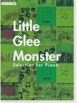 ピアノソロ/中級 Little Glee Monster Selection for Piano ピアノソロ/中級 Little Glee Monster Selection for Piano