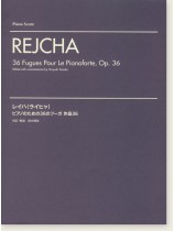 Rejcha Fugues Pour Le Pianoforte, Op. 36/レイハ(ライヒャ) ピアノのための36のフーガ 作品36 Rejcha Fugues Pour Le Pianoforte, Op. 36/レイハ(ライヒャ) ピアノのための36のフーガ 作品36