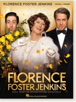 Florence Foster Jenkins: Music from the Motion Picture Soundtrack Piano/Vocal Florence Foster Jenkins: Music from the Motion Picture Soundtrack Piano/Vocal