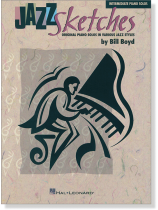 Jazz Sketches - Original Piano Solos in Various Jazz Styles by Bill Boyd Intermediate Piano Solos Jazz Sketches - Original Piano Solos in Various Jazz Styles by Bill Boyd Intermediate Piano Solos