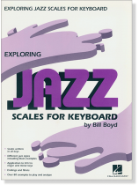 Exploring Jazz Scales for Keyboard by Bill Boyd Exploring Jazz Scales for Keyboard by Bill Boyd