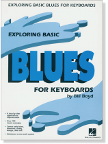 Exploring Basic Blues for Keyboard by Bill Boyd Exploring Basic Blues for Keyboard by Bill Boyd