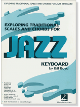 Exploring Traditional Scales and Chords for Jazz Keyboard by Bill Boyd Exploring Traditional Scales and Chords for Jazz Keyboard by Bill Boyd