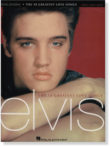 Elvis Presley 【The 50 Greatest Love Songs】Piano‧Vocal‧Guitar Elvis Presley 【The 50 Greatest Love Songs】Piano‧Vocal‧Guitar