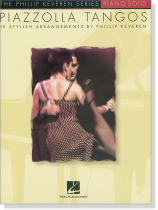Piazzolla : Tangos Piano Solo 15 Stylish Arrangements by Phillip Keveren Piazzolla : Tangos Piano Solo 15 Stylish Arrangements by Phillip Keveren