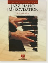 A Classical Approach to Jazz Piano Improvisation A Classical Approach to Jazz Piano Improvisation