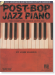 Post-Bop Jazz Piano - The Complete Guide with CD! 