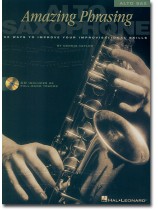 Amazing Phrasing for Alto Sax Amazing Phrasing for Alto Sax