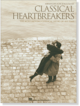 Classical Heartbreakers The Most Moving Classical Music of All Time Arranged for Solo Piano Classical Heartbreakers The Most Moving Classical Music of All Time Arranged for Solo Piano